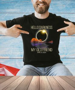 Hello Darkness My Old Friend Solar Eclipse April 08, 2024 T-Shirt