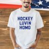 Hockey luvin homo shirt