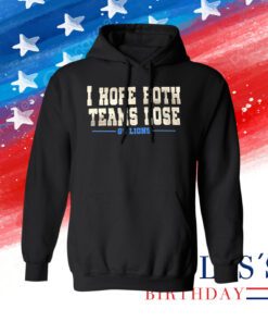 I Hope Both Teams Lose Go Lions Long Sleeve Shirts