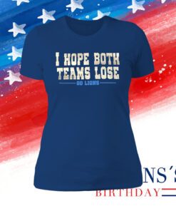 I Hope Both Teams Lose Go Lions Long Sleeve TShirt