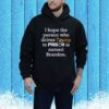 I Hope The Person Who Drives Trump To Prison Named Brandon Hoodie Shirt