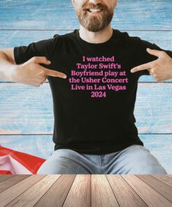 I watched Taylor boyfriend play at the usher concert live in Las Vegas 2024 shirt