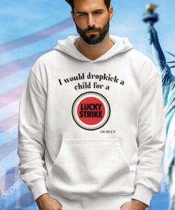 I would dropkick a child for a Lucky Strike shirt