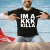 Im a Kkk Killa shirt