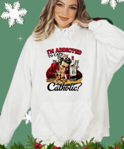 I’m addicted to cats does that make me catholic shirt