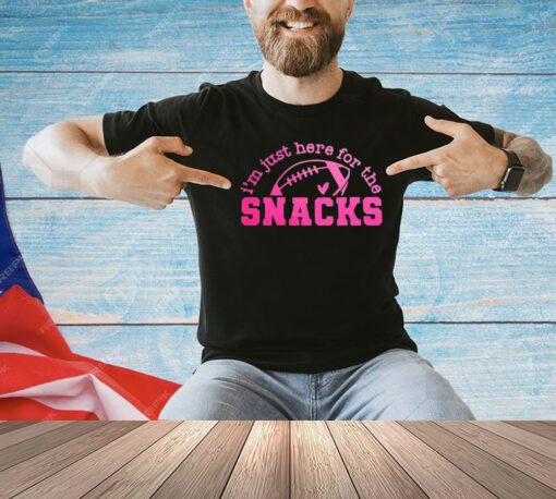 I’m just here for the snacks shirt