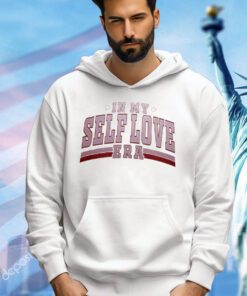 In my self love era shirt