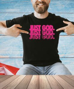 Just God T-Shirt