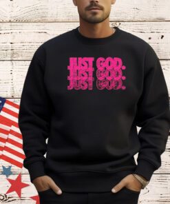 Just God T-Shirt