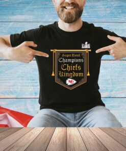 Kansas City Chiefs Super Bowl Champions Chiefs Kingdom shirt
