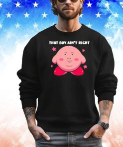 Kirby game that’s boy ain’t right shirt