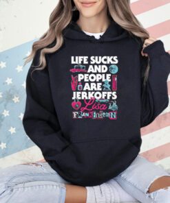 Life sucks and people are jerkoffs Lisa Frankenstein shirt
