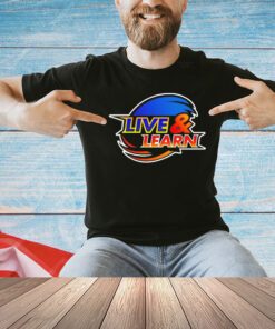 Live and learn theme song shirt