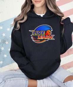 Live and learn theme song shirt
