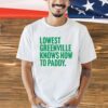 Lowest greenville knows how to paddy shirt