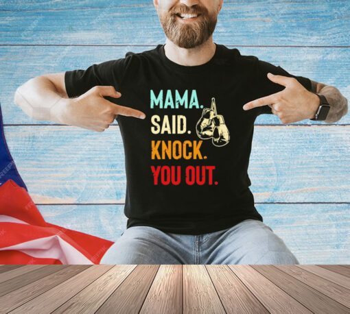 Mama said knock you out shirt