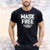 Mask free allergic to tyranny shirt