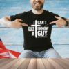Men’s I can’t but I know a guy shirt