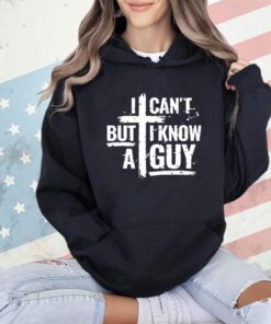 Men’s I can’t but I know a guy shirt