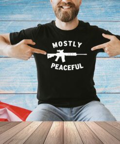 Mostly peaceful armed patriot shirt