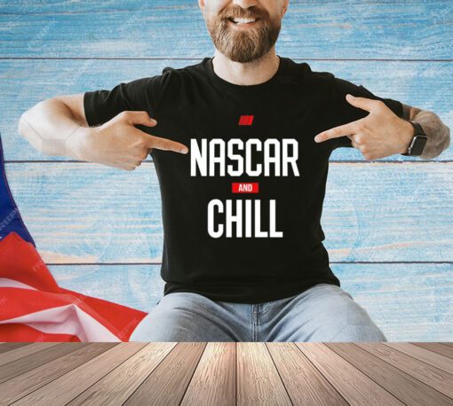 Nascar and chill shirt