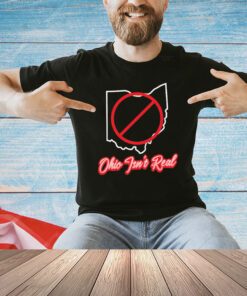 Ohio isn’t real shirt