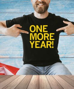 One more year shirt