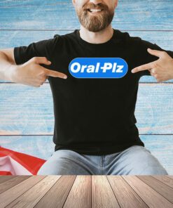 Oral Plz shirt