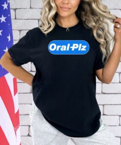 Oral Plz shirt