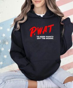 PWAT to keep points off the board shirt