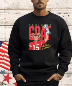 Patrick Mahomes Goat the greatest of all time shirt