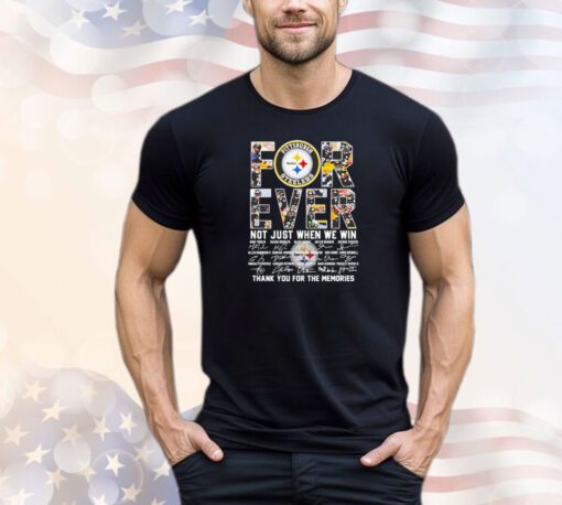 Pittsbugh Steelers forever not just when we win signatures shirt