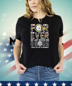 Pittsbugh Steelers forever not just when we win signatures shirt
