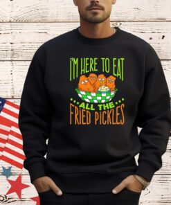 Predator Poachers i’m here to eat all the fried pickles shirt