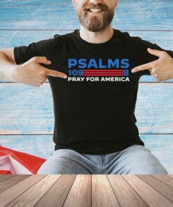 Psalms 109 8 pray for America shirt