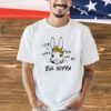 Rabbit I love it when you call me big hoppa shirt