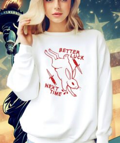 Rabbit better luck next time shirt