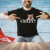 Rat crazy i was crazy once cringe shirt