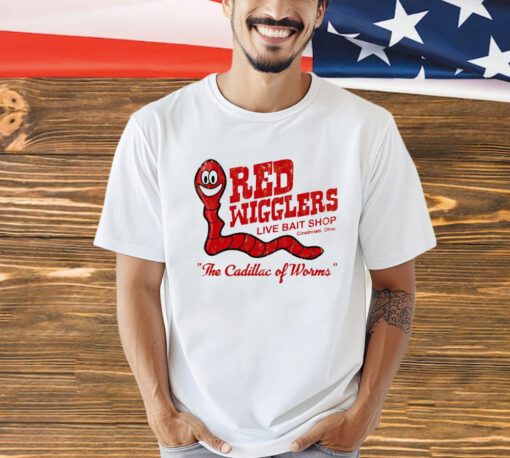 Red wigglers live bait shop the cadillac of worms shirt