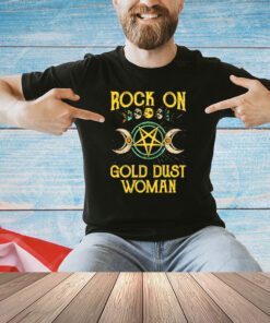 Rock on gold dust woman shirt