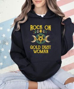 Rock on gold dust woman shirt