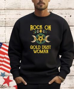 Rock on gold dust woman shirt