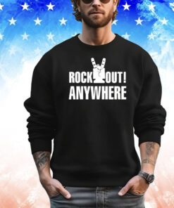 Rock out anywhere shirt