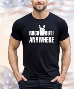 Rock out anywhere shirt