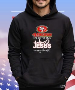 San Francisco 49Ers in my veins Jesus in my heart shirt