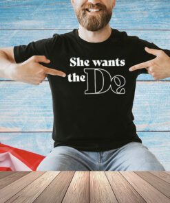 She wants the De shirt