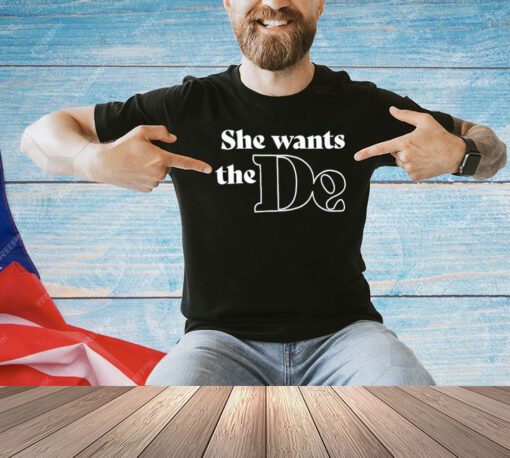 She wants the De shirt