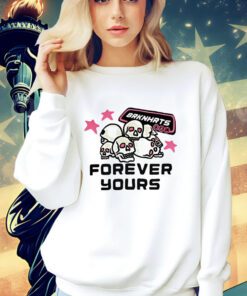 Skull brknhrts forever yours shirt