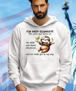 Sloth i’m not clumsy the floor just hates me shirt