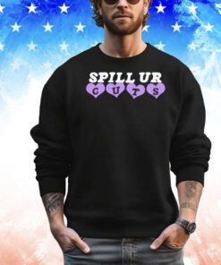 Spill ur guts shirt